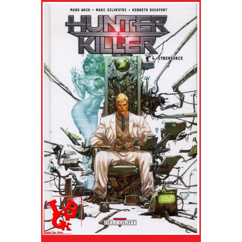 HUNTER KILLER 4 (Decembre 2010) Vol. 04 - Cyberforce par Delcourt little big geek 9782756020792 - LiBiGeek