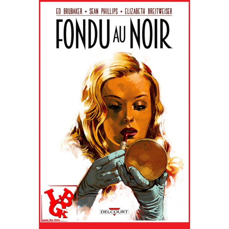 FONDU AU NOIR Intégrale (Nov 2017) Phillips / Brubaker - Delcourt Comics libigeek 9782756095042