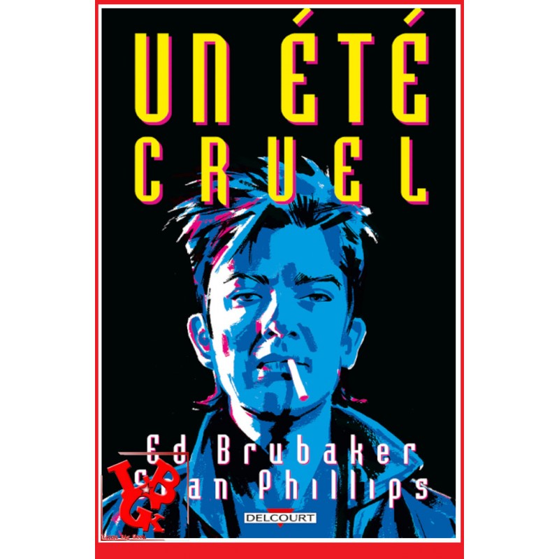 UN ETE CRUEL Intégrale (Juin 2021) Phillips / Brubaker - Delcourt Comics little big geek 9782413027096 - LiBiGeek